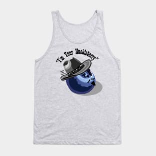 I'm Your Huckleberry Tank Top